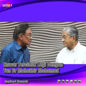 TUN DR MAHATHIR MEMBUAT ANWAR TERCIDUK?