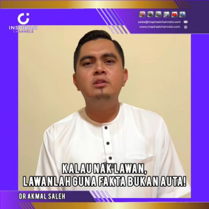 Lawanlah Dengan Fakta Bukan Auta – Dr Akmal Saleh