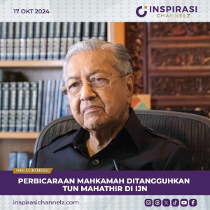 PERBICARAAN MAHKAMAH DITANGGUHKAN TUN M DI IJN.