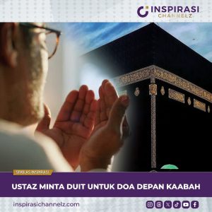 USTAZ MINTA DUIT UNTUK DOA DEPAN KAABAH.