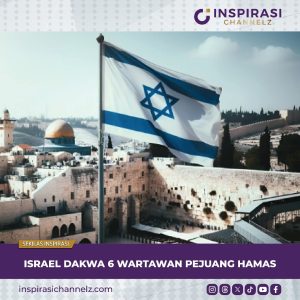 ISRAEL DAKWA 6 WARTAWAN PEJUANG HAMAS.