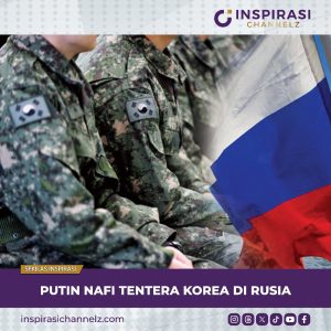 PUTIN NAFI TENTERA KOREA DI RUSIA.