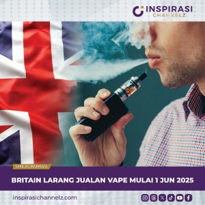 BRITAIN LARANG JUALAN VAPE MULAI 1 JUN 2025.