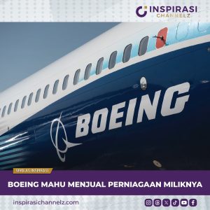 BOEING MAHU MENJUAL PERNIAGAAN MILIKNYA.