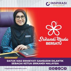 DATUK MAS ERMIEYATI SAMSUDIN DILANTIK SEBAGAI KETUA SRIKANDI MALAYSIA.