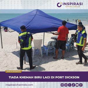 TIADA KHEMAH BIRU LAGI DI PORT DICKSON.