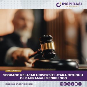 SEORANG PELAJAR UNIVERSITI UTARA DITUDUH DI MAHKAMAH MENIPU NGO.