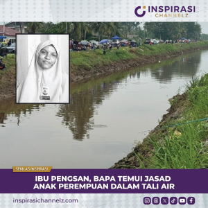 Ibu pengsan, bapa temui jasad anak perempuan dalam tali air.