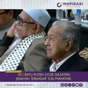 RCI SYORKAN SIASATAN JENAYAH TERHADAP TUN DR MAHATHIR MOHAMAD.